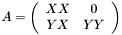 \[ A = \left(\begin{array}{cc} XX & 0 \\ YX & YY \end{array}\right) \]