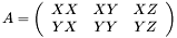 \[ A = \left(\begin{array}{ccc} XX & XY & XZ \\ YX & YY & YZ \end{array}\right) \]