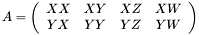 \[ A = \left(\begin{array}{cccc} XX & XY & XZ & XW \\ YX & YY & YZ & YW \end{array}\right) \]