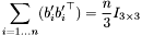 \[ \sum_{i=1\ldots n} (b'_i {b'_i}^{\top}) = \frac{n}{3} I_{3\times 3} \]