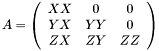 \[ A = \left(\begin{array}{ccc} XX & 0 & 0 \\ YX & YY & 0 \\ ZX & ZY & ZZ \end{array}\right) \]