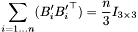 \[ \sum_{i=1\ldots n} (B'_i {B'_i}^{\top}) = \frac{n}{3} I_{3\times 3} \]