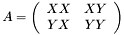 \[ A = \left(\begin{array}{cc} XX & XY \\ YX & YY \end{array}\right) \]