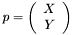 \[ p = \left(\begin{array}{c} X \\ Y \end{array}\right) \]