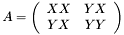 \[ A = \left(\begin{array}{cc} XX & YX \\ YX & YY \end{array}\right) \]