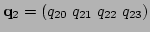 ${\bf q}_2=(q_{20}\;q_{21}\;q_{22}\;q_{23})$