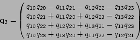 \begin{displaymath}{\bf q}_3 = \left(\!\!\begin{array}{c}
q_{10} q_{20} - q_{11...
...q_{20} + q_{11} q_{22} - q_{12} q_{21}
\end{array}\!\!\right)
\end{displaymath}