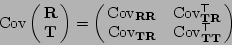 \begin{displaymath}\rm Cov\left(\!\!\begin{array}{c} {\bf R}\ {\bf T}\end{array...
...bf R}} & \rm Cov_{{\bf T}{\bf T}}^{\top}\end{array}\!\!\right)
\end{displaymath}