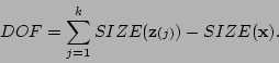 \begin{displaymath}
DOF = \sum_{j=1}^kSIZE({\bf z}{\scriptstyle (j)}) - SIZE({\bf x}).
\end{displaymath}