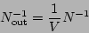 \begin{displaymath}N_{\rm out}^{-1}= \frac{1}{V} N^{-1}
\end{displaymath}