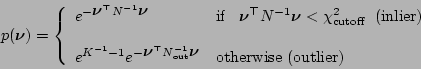 \begin{displaymath}p(\mbox{\boldmath$\nu$}) = \left\{ \begin{array}{ll} e^{-\mbo...
...dmath$\nu$}}
& \mbox{otherwise (outlier)} \end{array} \right.
\end{displaymath}