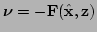 $\mbox{\boldmath$\nu$}=-{\bf F}(\hat{\bf x},{\bf z})$