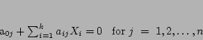 \begin{displaymath}
a_{0j} + \sum_{i=1}^k a_{ij} X_i = 0\;\;\;{\rm for} j = 1,2,\ldots,n
\end{displaymath}