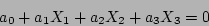 \begin{displaymath}
a_0 + a_1 X_1 + a_2 X_2 + a_3 X_3 = 0
\end{displaymath}