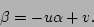 \begin{displaymath}\beta = - u \alpha + v. \end{displaymath}