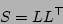 \begin{displaymath}S = L L^{\top}
\end{displaymath}