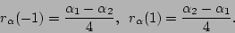 \begin{displaymath}r_{\alpha}(-1) = \frac{\alpha_1 - \alpha_2}{4},\;\;
r_{\alpha}(1) = \frac{\alpha_2 - \alpha_1}{4}. \end{displaymath}